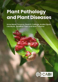 Plant Pathology and Plant Diseases by Anne Marte Tronsmo, David B Collinge, Annika Djurle, Lisa Munk, Jonathan Yuen, Arne Tronsmo, 9781789243178