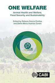 One Welfare Animal Health and Welfare, Food Security and Sustainability by Rebeca García Pinillos, Stella Maris Huertas Canén, 9781789249354