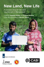 New Land, New Life (A success story of new land resettlement in Bangladesh) by Andrew Jenkins, Natasha Haider, 9781789246049