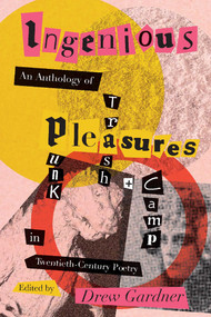 Ingenious Pleasures (An Anthology of Punk, Trash, and Camp in Twentieth-Century Poetry) by Drew Gardner, 9780826364937