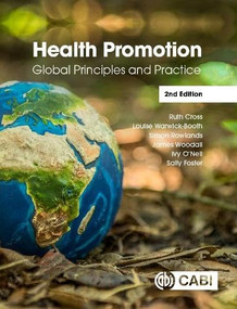 Health Promotion (Global Principles and Practice) by Ruth Cross, Louise Warwick-Booth, Simon Rowlands, James Woodall, Ivy O'Neil, Sally Foster, 9781789245332