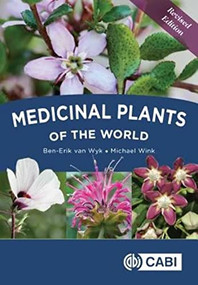 Medicinal Plants of the World by Ben-Erik van Wyk, Michael Wink, 9781786393258