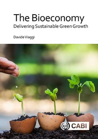 Bioeconomy, The (Delivering Sustainable Green Growth) by Davide Viaggi, 9781786392756