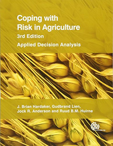 Coping with Risk in Agriculture (Applied Decision Analysis) by J Brian Hardaker, Ruud B M Huirne, Jock R Anderson, Gudbrand Lien, 9781780642406