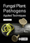 Fungal Plant Pathogens (Applied Techniques) by Charles R Lane, Paul Beales, Kelvin J D Hughes, 9781800620551