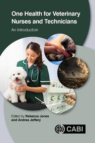 One Health for Veterinary Nurses and Technicians (An Introduction) by Rebecca Jones, Andrea Jeffery, 9781789249453