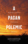 A Pagan Polemic (Reflections on Nature, Consciousness, and Anarchism) by Jack Loeffler, 9780826365170