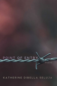 Point of Entry (Poems) by Katherine DiBella Seluja, 9780826365309