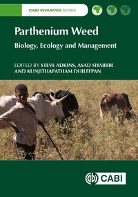 Parthenium Weed (Biology, Ecology and Management) by Stephen W Adkins, Asad Shabbir, Kunjithapatham Dhileepan, 9781780645254