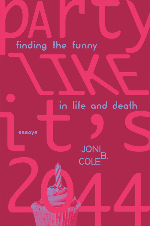 Party Like It's 2044 (Finding the Funny in Life and Death) by Joni B. Cole, 9780826365569