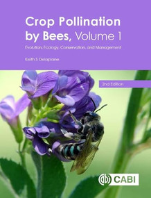 Crop Pollination by Bees, Volume 1 (Evolution, Ecology, Conservation, and Management) by Keith S Delaplane, 9781786393494