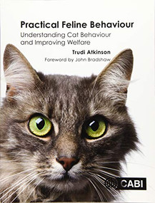 Practical Feline Behaviour (Understanding Cat Behaviour and Improving Welfare) by Trudi Atkinson, 9781780647838