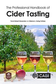Professional Handbook of Cider Tasting, The by Travis Robert Alexander, Brianna L Ewing Valliere, 9781789245493