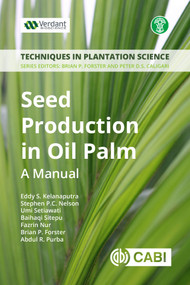 Seed Production in Oil Palm (A Manual) by Eddy S Kelanaputra, Stephen P. C. Nelson, Umi Setiawati, Baihaqi Sitepu, Fazrin Nur, Brian P Forster, Abdul R. Purba, 9781786395887