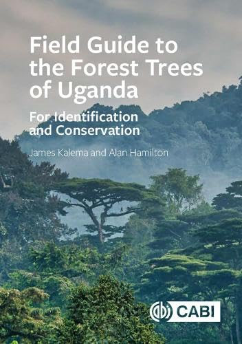 Field Guide to the Forest Trees of Uganda (For Identification and Conservation) by James Kalema, Alan Hamilton, 9781789245271
