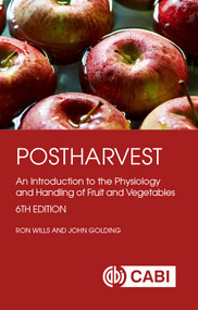 Postharvest (An Introduction to the Physiology and Handling of Fruit and Vegetables) by Ron Wills, John Golding, 9781786391483
