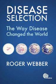 Disease Selection (The Way Disease Changed the World) by Roger Webber, 9781780646831