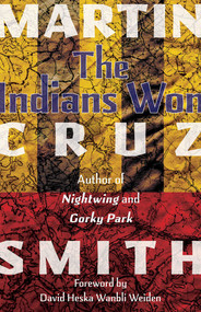 The Indians Won by Martin Cruz Smith, David Heska Wanbli Weiden, 9780826366047