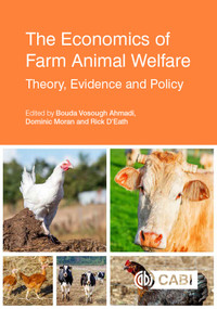 Economics of Farm Animal Welfare, The (Theory, Evidence and Policy) by Bouda Vosough Ahmadi, Dominic Moran, Richard B D'Eath, 9781786392312