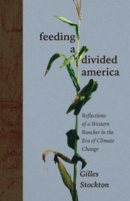 Feeding a Divided America (Reflections of a Western Rancher in the Era of Climate Change) - 9780826366108 by Gilles Stockton, 9780826366108