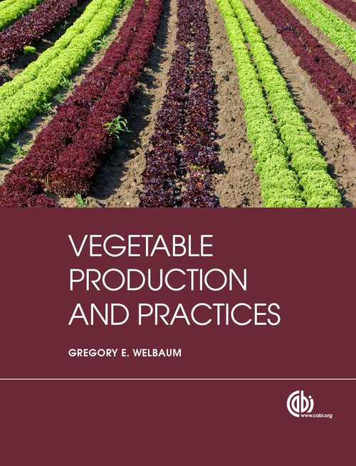 Vegetable Production and Practices by Gregory E Welbaum, 9781845938024