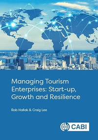 Managing Tourism Enterprises (Start-up, Growth and Resilience) by Rob Hallak, Craig Lee, 9781789249422