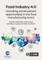 Food Industry 4.0 (Unlocking Advancement Opportunities in the Food Manufacturing Sector) by Wayne Martindale, Linh Duong, Sandeep Jagtap, 9781789248425