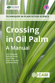 Crossing in Oil Palm (A Manual) by Umi Setiawati, Baihaqi Sitepu, Fazrin Nur, Brian P Forster, Sylvester Dery, 9781786395917