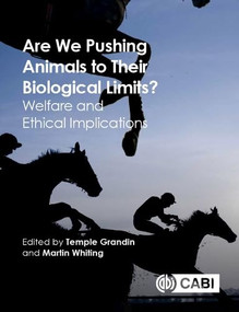 Are We Pushing Animals to Their Biological Limits? (Welfare and Ethical Implications) by Temple Grandin, Martin Whiting, 9781786390547