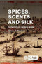 Spices, Scents and Silk (Catalysts of World Trade) by James F Hancock, 9781789249750