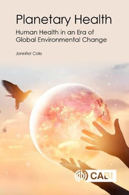Planetary Health (Human Health in an Era of Global Environmental Change) by Jennifer Cole, 9781789241648