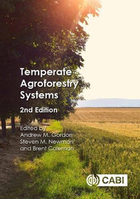 Temperate Agroforestry Systems by Andrew M Gordon, Steven M Newman, Brent Coleman, 9781780644868