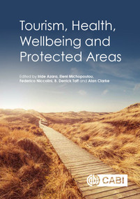 Tourism, Health, Wellbeing and Protected Areas by Iride Azara, Eleni Michopoulou, Federico Niccolini, B Derrick Taff, Alan Clarke, 9781786391315