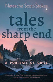 Tales from the Sharp End (A Portrait of Chile) by Natascha Scott-Stokes, 9780826366627