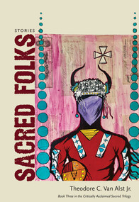 Sacred Folks (Stories) by Theodore C. Van Alst, 9780826366641