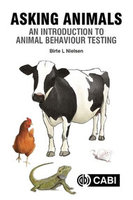 Asking Animals: An Introduction to Animal Behaviour Testing by Birte L Nielsen, 9781789240610