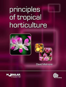 Principles of Tropical Horticulture by David J Midmore, 9781845935153