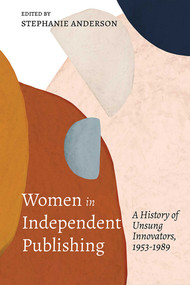 Women in Independent Publishing (A History of Unsung Innovators, 1953-1989) - 9780826367075 by Stephanie Anderson, 9780826367075