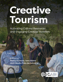 Creative Tourism (Activating Cultural Resources and Engaging Creative Travellers) by Nancy Duxbury, Sara Albino, Cláudia Pato de Carvalho, 9781789243543