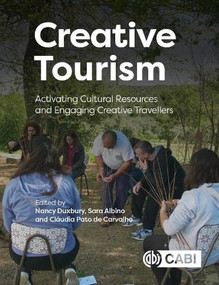 Creative Tourism (Activating Cultural Resources and Engaging Creative Travellers) by Nancy Duxbury, Sara Albino, Cláudia Pato de Carvalho, 9781789243543