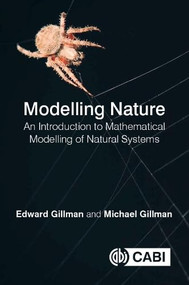 Modelling Nature (An introduction to mathematical modelling of natural systems) by Edward Gillman, Michael Gillman, 9781786393135