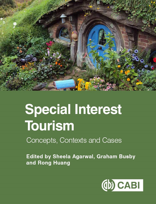 Special Interest Tourism (Concepts, Contexts and Cases) by Sheela Agarwal, Graham Busby, Rong Huang, 9781780645667