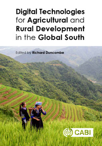 Digital Technologies for Agricultural and Rural Development in the Global South by Richard Duncombe, 9781786394804