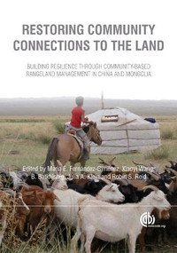 Restoring Community Connections to the Land (Building Resilience through Community-based Rangeland Management in China and Mongolia) by María E Fernández-Giménez, Xiaoyi Wang, Batkhishig Baival, Julia Klein, Robin Reid, 9781845938956