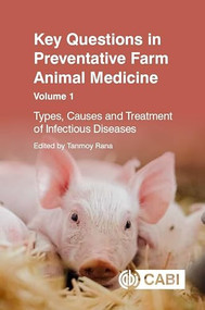 Key Questions in Preventative Farm Animal Medicine, Volume 1 (Types, Causes and Treatment of Infectious Diseases) by Tanmoy Rana, 9781800624702