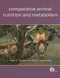 Comparative Animal Nutrition and Metabolism by Peter Robert Cheeke, Ellen S Dierenfeld, 9781845936310