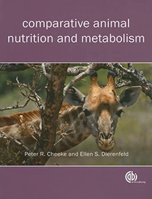 Comparative Animal Nutrition and Metabolism by Peter Robert Cheeke, Ellen S Dierenfeld, 9781845936310