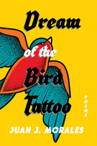 Dream of the Bird Tattoo (Poems and Sueñitos) by Juan J. Morales, 9780826367587