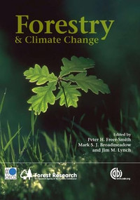 Forestry and Climate Change by Peter H Freer-Smith, Mark S J Broadmeadow, Jim M Lynch, 9781845935962