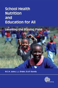 School Health, Nutrition and Education for All (Levelling The Playing Field) by Matthew C H Jukes, Lesley J Drake, Donald A P Bundy, 9781845933111